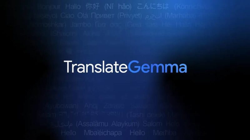 Google 發表 TranslateGemma 開放模型，為筆電、手機解鎖 55 種語言翻譯能力