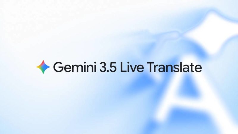Gemini 3.5 新模型即時語音翻譯，支援 70 種語言、導入 Google Meet 和翻譯